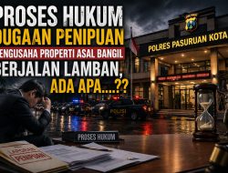 Proses Hukum Dugaan Penipuan Pengusaha Properti Asal Bangil Berjalan Lamban, Ada apa….??